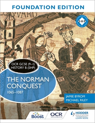 OCR GCSE (9-1) History B (SHP) Foundation Edition: The Norman Conquest 1065-1087 - Byrom, Jamie, and Riley, Michael