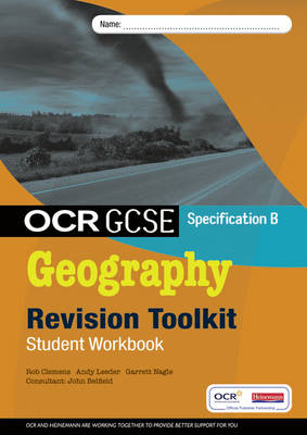 OCR GCSE Geography B: Revision Toolkit Student Workbook - Nagle, Garrett, and Clemens, Rob, and Leeder, Andy