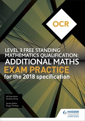 OCR Level 3 Free Standing Mathematics Qualification: Additional Maths Exam Practice (2nd edition) - Ginty, Andrew, and Hanrahan, Val