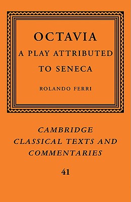 Octavia: A Play Attributed to Seneca - Ferri, Rolando (Editor)