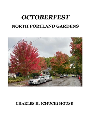 OctoberFest: North Portland Gardens - House, Charles H