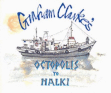 Octopolis to Halki: Of Greek Islands in General and Halki in Particular - Clarke, Graham