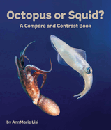 Octopus or Squid? a Compare and Contrast Book