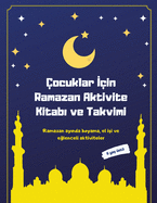 ?ocuklar I?in Ramazan Aktivite Kitabi ve Takvimi: Ramazan ayinda boyama, el isi ve eglenceli aktiviteler