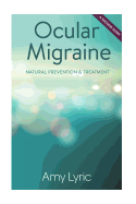 Ocular Migraine: Natural Prevention & Treatment - A Success Story