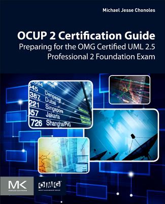 Ocup 2 Certification Guide: Preparing for the Omg Certified UML 2.5 Professional 2 Foundation Exam - Chonoles, Michael Jesse
