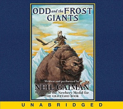Odd and the Frost Giants - Gaiman, Neil (Read by)