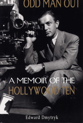 Odd Man Out: A Memoir of the Holllywood Ten - Dmytryk, Edward