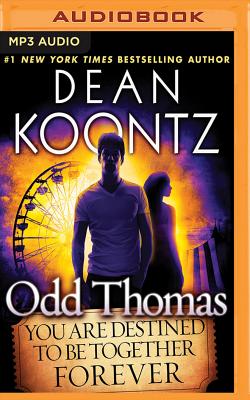 Odd Thomas: You Are Destined to Be Together Forever - Koontz, Dean, and Baker, David Aaron (Read by)