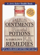 Oddball Ointments, Powerful Potions & Fabulous Folk Remedies That'll Cure Almost Anything That Ails You