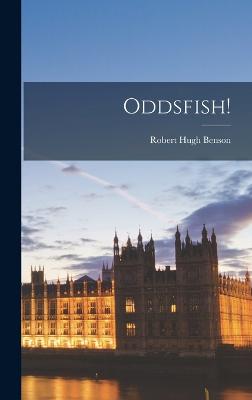 Oddsfish! - Benson, Robert Hugh