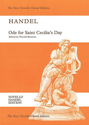 Ode for Saint Cecilia's Day, Hwv 76: St or Sat Soloists, SATB Chorus and Orchestra; the New Novello Choral Edition, Novello Handel Edition - Handel, George Frideric (Composer), and Burrows, Donald (Editor)