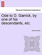 Ode to D. Garrick, by One of His Descendants, Etc.