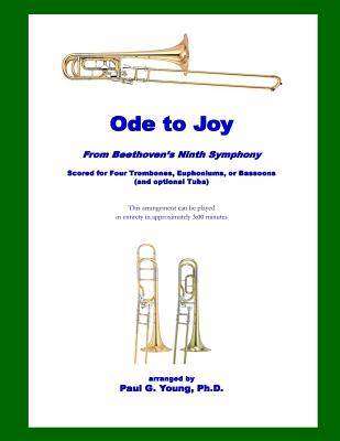 Ode to Joy: for Four Trombones, Euphoniums, or Bassoons (and optional Tuba) - Young Ph D, Paul G