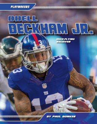 Odell Beckham Jr.: High-Flying Receiver - Bowker, Paul