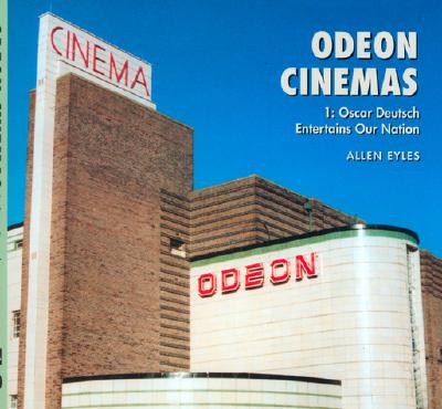 Odeon Cinemas Volume 1: Oscar Deutsch Entertains Our Nation - Eyles, Allen, Professor