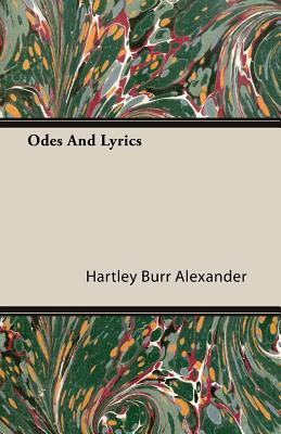 Odes and Lyrics - Alexander, Hartley Burr