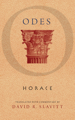 Odes - Horace, and Slavitt, David R, Mr. (Translated by)