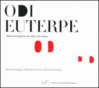 Odi Euterpe: Italian monody from the early 17th century - Dolores Costoyas (baroque guitar); Dolores Costoyas (theorbo); Monica Pustilnik (renaissance guitar);...