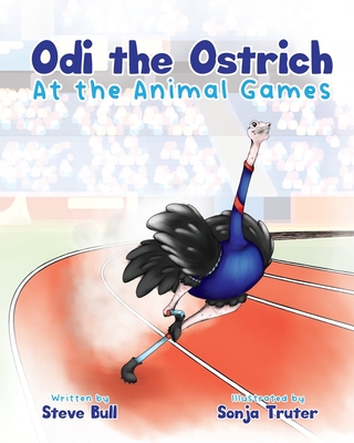 Odi the Ostrich at the Animal Games - Bull, Steve