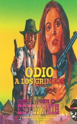 Odio a los gringos (Colecci?n Oeste) - Lady Valkyrie (Editor), and Estefan?a, Marcial Lafuente