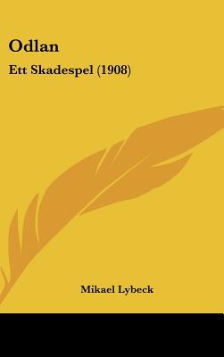 Odlan: Ett Skadespel (1908) - Lybeck, Mikael