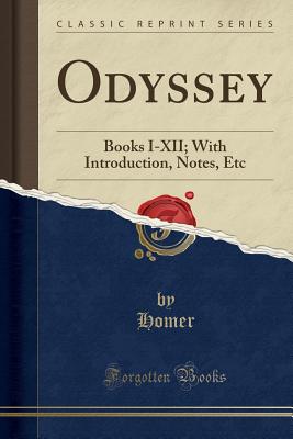 Odyssey: Books I-XII; With Introduction, Notes, Etc (Classic Reprint) - Homer, Homer