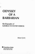 Odyssey of a Barbarian: The Biography of George Sylvester Viereck