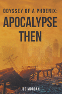 Odyssey of a Phoenix: Apocalypse Then