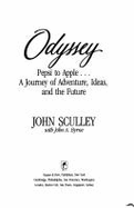Odyssey: Pepsi to Apple--A Journey of Adventure, Ideas, and the Future - Sculley, John, and Byrne, John
