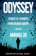 Odyssey: Stories of Journeys from Around Europe by the Aarhus 39