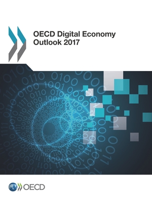 OECD Digital Economy Outlook 2017 - Organization for Economic Cooperation and Development (Editor)