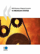 OECD Reviews of Regional Innovation OECD Reviews of Regional Innovation: 15 Mexican States 2009