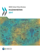 OECD Urban Policy Reviews: Kazakhstan