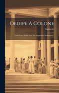 Oedipe A Colone: Texte Grec. Publi Avec Des Arguments Analytiques...
