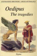 Oedipus: The Tragedies - Sophocles, and Stephanides, Menalaos (Volume editor)