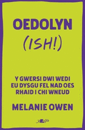 Oedolyn (ish!): Y gwersi dwi wedi eu dysgu fel bod dim rhaid i chi 'neud