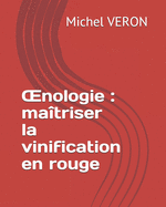 OEnologie: ma?triser la vinification en rouge