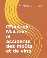 OEnologie: Maladies et accidents des mo?ts et de vins