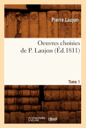 Oeuvres Choisies de P. Laujon. Tome 1 (?d.1811)