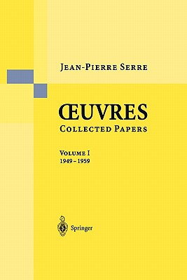 Oeuvres - Collected Papers I: 1949 - 1959 - Serre, Jean Pierre, and Serre, Jean-Pierre, Professor