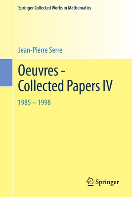 Oeuvres - Collected Papers IV: 1985 - 1998 - Serre, Jean-Pierre, Professor