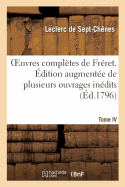 Oeuvres Compltes de Frret. dition Augmente de Plusieurs Ouvrages Indits Et Rdigs: . Chronologie Des Chinois. T. IV