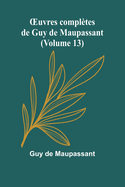 OEuvres compltes de Guy de Maupassant (Volume 13)