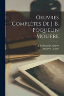 Oeuvres Compltes de J. B. Poquelin Molire