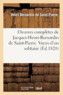 Oeuvres Compltes de Jacques-Henri-Bernardin de Saint-Pierre. Voeux d'Un Solitaire