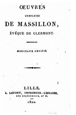 Oeuvres compltes de Massillon, evque de Clermont - Massillon, Jean-Baptiste