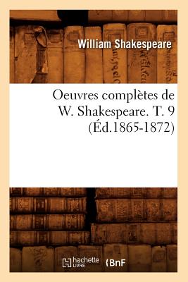 Oeuvres Compltes de W. Shakespeare. T. 9 (d.1865-1872) - Shakespeare, William