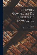 Oeuvres Compltes De Lucien De Samosate...