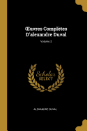 Oeuvres Compl?tes d'Alexandre Duval; Volume 3